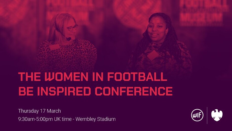 THE WOMEN IN FOOTBALL BE INSPIRED CONFERENCE IN PARTNERSHIP WITH BARCLAYS