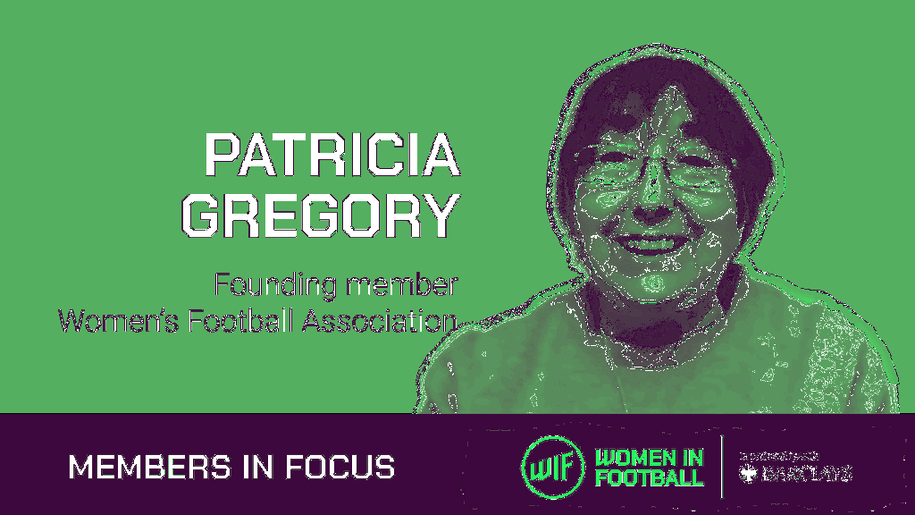 MEMBERS IN FOCUS: PATRICIA GREGORY, WOMEN'S FA TRAILBLAZER